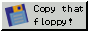 copy that floppy
